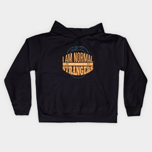 I am Normal But Only To Strangers T- Shirt Kids Hoodie